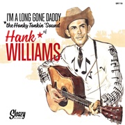 I'm a Long Gone Daddy - Hank Williams