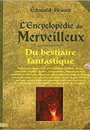 L'encyclopédie Du Merveilleux, 2 : Du Bestiaire Fanstastique (Edouard Brasey)