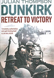 Dunkirk Retreat to Victory (Julian Thompson)