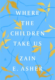 Where the Children Take Us (Zain E. Asher)