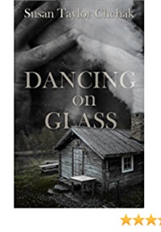 Dancing on Glass (Susan Taylor Chehak)
