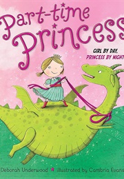 Part-Time Princess (Deborah Underwood)