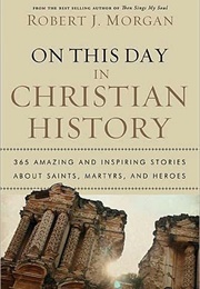 On This Day in Christian History (Robert Morgan)