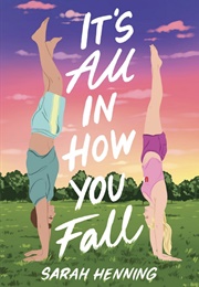 It&#39;s All in How You Fall (Sarah Henning)