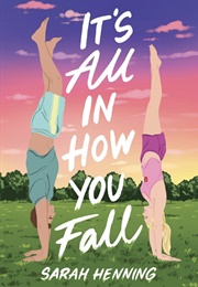 It's All in How You Fall (Sarah Henning)