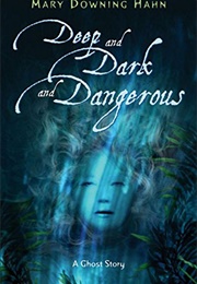 Deep and Dark and Dangerous (Mary Downing Hahn)
