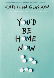 You'd Be Home Now (Kathleen Glasgow)