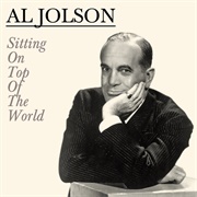 I&#39;m Sitting on Top of the World - Al Jolson