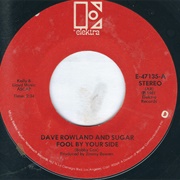 Fool by Your Side - 	Dave Rowland &amp; Sugar