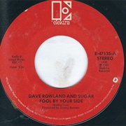 Fool by Your Side - 	Dave Rowland & Sugar