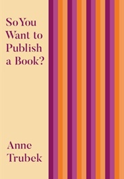 So You Want to Publish a Book? (Anne Trubek)