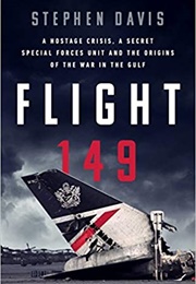 Flight 149: A Hostage Crisis, a Secret Special Forces Unit, and the Origins of the Gulf War (Stephen Davis)