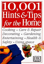 10,001 Hints and Tips for the Home (Cassandra Kent)