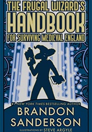 Frugal Wizard&#39;s Handbook for Surviving Medieval England (Brandon Sanderson)