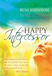 The Happy Intercessor (Beni Johnson)
