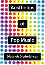 Aesthetics of Pop Music (Diedrich Diederichsen)