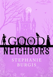 Good Neighbors (Stephanie Burgis)