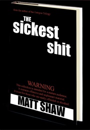 The Sickest Shit (Matt Shaw)