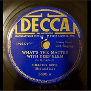 What's the Matter With  Deep Elm - Shelton Brothers