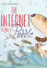 The Internet Is Like a Puddle (Shona Innes)