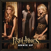 Annie Up (Pistol Annies, 2013)