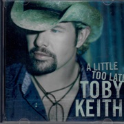 A Little Too Late - Toby Keith