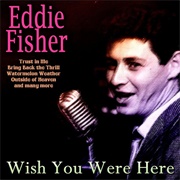 Wish You Were Here - Eddie Fisher