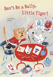 Don&#39;t Be a Bully, Little Tiger (Carol Roth)