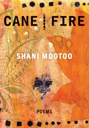Cane Fire (Shani Mootoo)