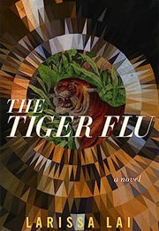 The Tiger Flu (Larissa Lai)