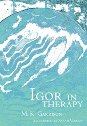 Igor in Therapy (M. K. Garrison)