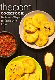 The Corn Cookbook (Booksumo Press)