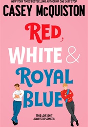 Red White and Royal Blue (Casey McQuiston)