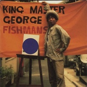 Fishmans - King Master George