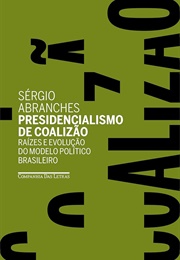 Presidencialismo De Coalizão: Raízes E Evolução Do Modelo Político Brasileiro (Sérgio Abranches)