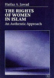 The Rights of Women in Islam: An Authentic Approach (Haifaa A. Jawad)