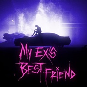 My Ex's Best Friend