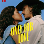 Only for Love