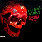 Archie Shepp - The Magic of Ju-Ju