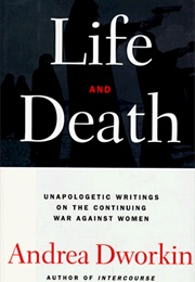 Life and Death (Andrea Dworkin)