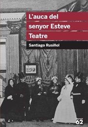 L'auca Del Senyor Esteve (Santiago Rusiñol)