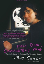 Half Deaf, Completely Mad (Tony Cohen)