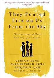 They Poured Fire on Us From the Sky (Benson Deng, Et Al (South Sudan))
