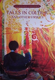 Tales in Colour and Other Stories (Kunzang Choden)