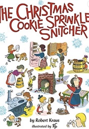 The Christmas Cookie Sprinkle Snitcher (Robert Kraus)