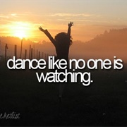 Dance Like No One Is Watching