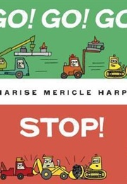 Go! Go! Go! Stop! (Charise Mericle Harper)
