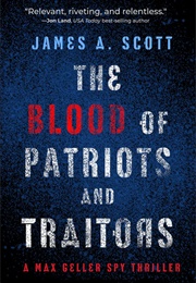 The Blood of Patriots and Traitors (James A. Scott)