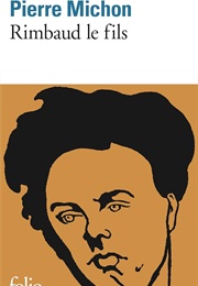 Rimbaud, Le Fils (Pierre Michon)