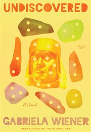 Undiscovered (Gabriela Wiener)